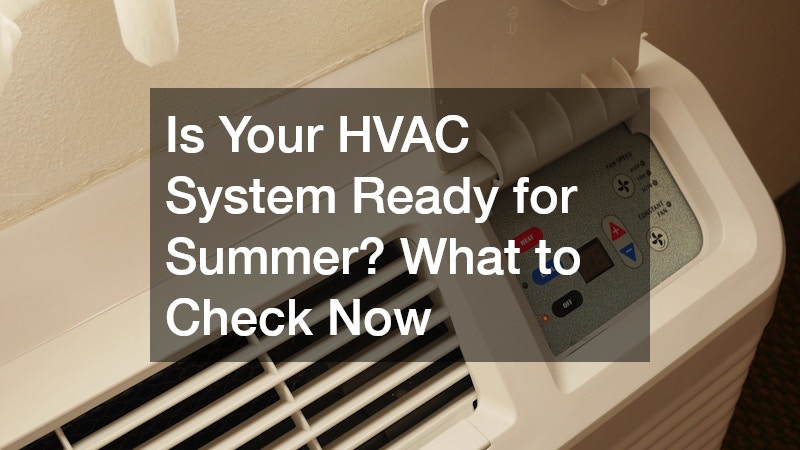 Is Your HVAC System Ready for Summer? What to Check Now